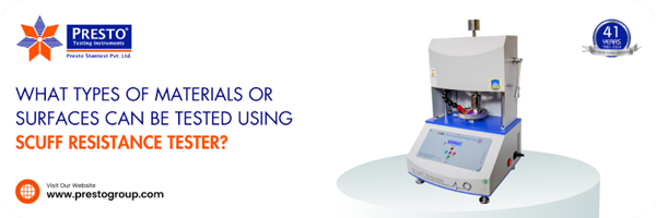 What Types of Materials or Surfaces Can Be Tested Using the Scuff Resistance Tester?